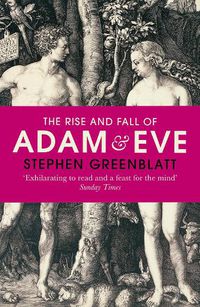 Cover image for The Rise and Fall of Adam and Eve: The Story that Created Us