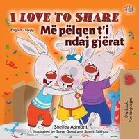 Cover image for I Love to Share (English Albanian Bilingual Book for Kids)