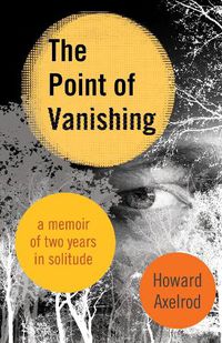 Cover image for The Point of Vanishing: A Memoir of Two Years in Solitude
