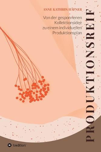 Cover image for Produktionsreif: Von der gesponnenen Kollektionsidee zu einem individuellen Produktionsplan