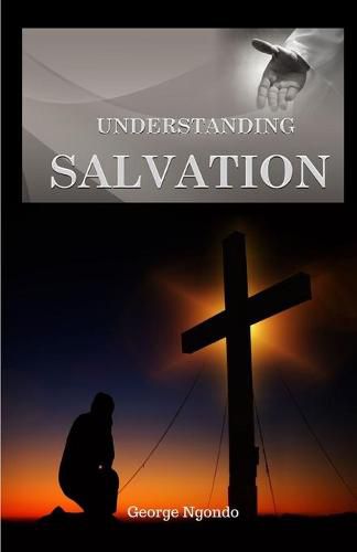 Cover image for Understanding Salvation: The Path to Restoring God's Glory upon a Man's Life