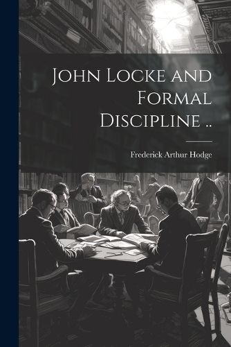 Cover image for John Locke and Formal Discipline ..