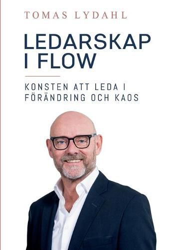 Cover image for Ledarskap i flow: konsten att leda i foerandring och kaos