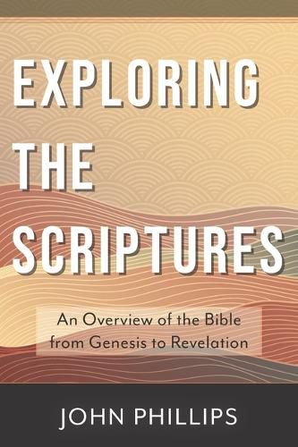 Cover image for Exploring the Scriptures: An Overview of the Bible from Genesis to Revelation