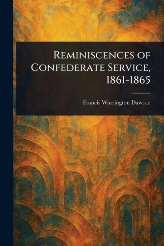 Cover image for Reminiscences of Confederate Service, 1861-1865