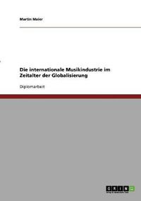 Cover image for Die internationale Musikindustrie im Zeitalter der Globalisierung