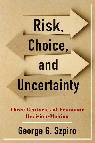 Cover image for Risk, Choice, and Uncertainty: Three Centuries of Economic Decision-Making