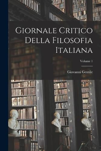 Cover image for Giornale Critico Della Filosofia Italiana; Volume 1