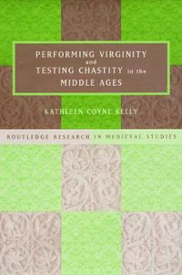 Cover image for Performing Virginity and Testing Chastity in the Middle Ages