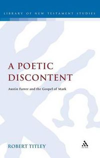 Cover image for A Poetic Discontent: Austin Farrer and the Gospel of Mark