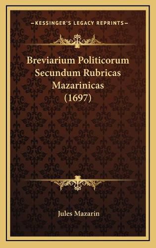 Cover image for Breviarium Politicorum Secundum Rubricas Mazarinicas (1697)