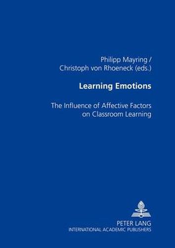 Cover image for Learning Emotions: The Influence of Affective Factors on Classroom Learning