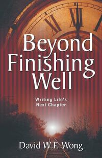 Cover image for Beyond Finishing Well: Writing Life's Next Chapter