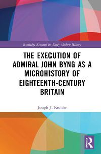 Cover image for The Execution of Admiral John Byng as a Microhistory of Eighteenth-Century Britain