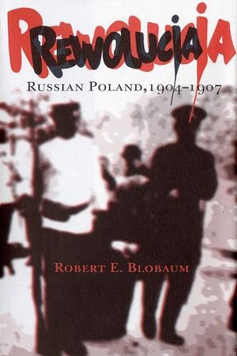 Cover image for Rewolucja: Russian Poland, 1904-1907