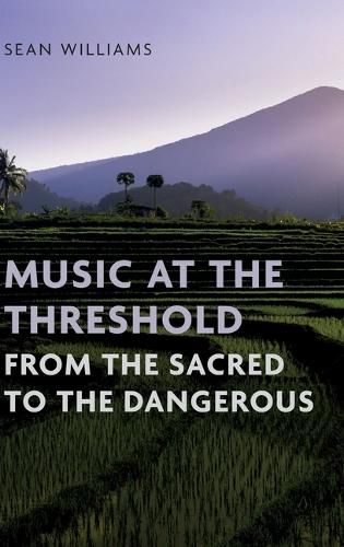 Cover image for Music at the Threshold from the Sacred to the Dangerous
