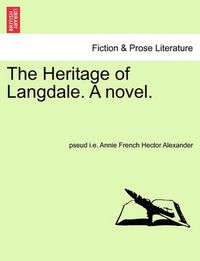 Cover image for The Heritage of Langdale. a Novel.