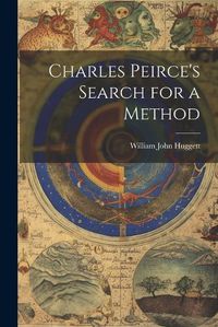 Cover image for Charles Peirce's Search for a Method