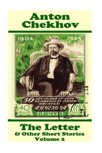 Cover image for Anton Chekhov - The Letter & Other Short Stories (Volume 2): Short story compilations from arguably the greatest short story writer ever.