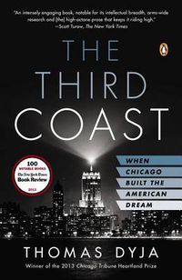 Cover image for The Third Coast: When Chicago Built the American Dream