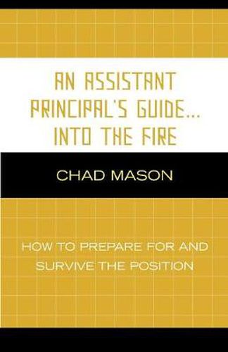 Cover image for An Assistant Principal's Guide . . . Into the Fire: How to Prepare for and Survive the Position