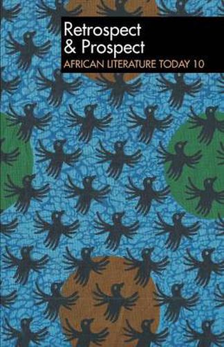Cover image for ALT 10 Retrospect & Prospect: African Literature Today: Tenth anniversary issue