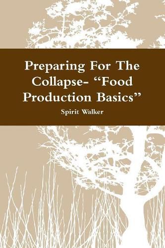 Cover image for Preparing For The Collapse- "Food Production Basics"