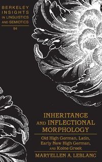 Cover image for Inheritance and Inflectional Morphology: Old High German, Latin, Early New High German, and Koine Greek