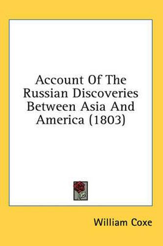 Cover image for Account Of The Russian Discoveries Between Asia And America (1803)