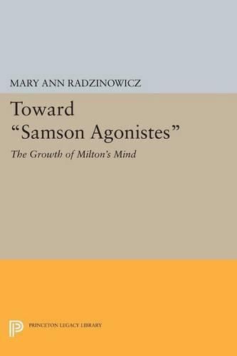 Cover image for Toward Samson Agonistes: The Growth of Milton's Mind