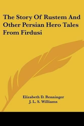 Cover image for The Story of Rustem and Other Persian Hero Tales from Firdusi