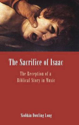 Cover image for The Sacrifice of Isaac: The Reception of a Biblical Story in Music