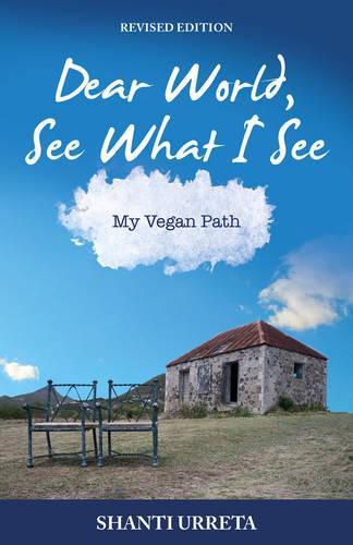 Cover image for Dear World, See What I See: My Vegan Path