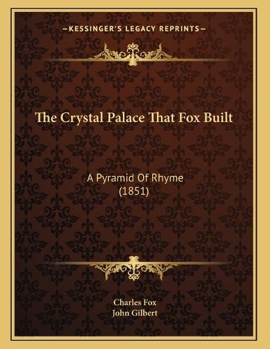 Cover image for The Crystal Palace That Fox Built: A Pyramid of Rhyme (1851)