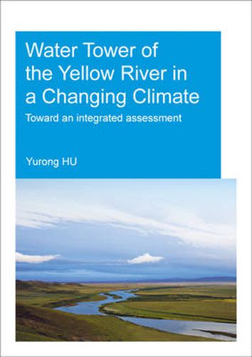 Cover image for Water Tower of the Yellow River in a Changing Climate: Toward an Integrated Assessment