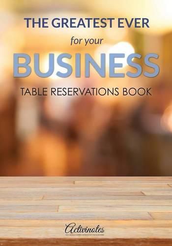 Cover image for The Greatest Ever For Your Business Table Reservations Book