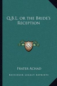 Cover image for Q.B.L. or the Bride's Reception