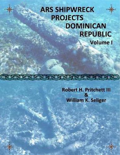 ARS Shipwreck Projects Dominican Republic Volume I