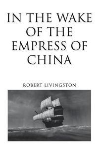 Cover image for In the Wake of the Empress of China