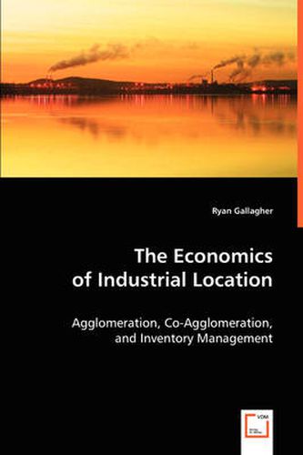 Cover image for The Economics of Industrial Location