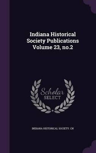 Indiana Historical Society Publications Volume 23, No.2