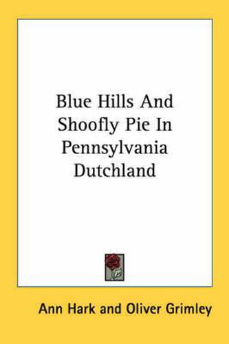 Blue Hills and Shoofly Pie in Pennsylvania Dutchland