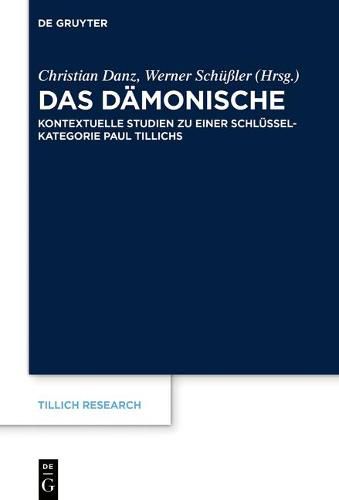 Das Damonische: Kontextuelle Studien Zu Einer Schlusselkategorie Paul Tillichs