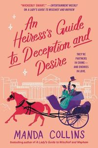 Cover image for An Heiress's Guide to Deception and Desire