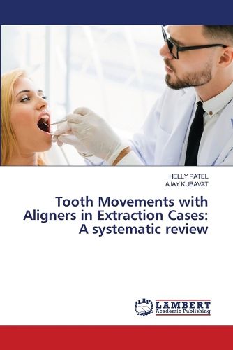 Cover image for Tooth Movements with Aligners in Extraction Cases