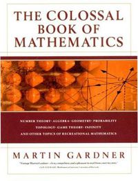 Cover image for The Colossal Book of Mathematics: Classic Puzzles, Paradoxes Aand Problems