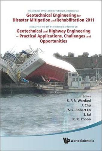 Cover image for Geotechnical Engineering For Disaster Mitigation And Rehabilitation 2011 - Proceedings Of The 3rd Int'l Conf Combined With The 5th Int'l Conf On Geotechnical And Highway Engineering - Practical Applications, Challenges And Opportunities (With Cd-rom)