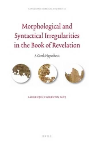 Cover image for Morphological and Syntactical Irregularities in the Book of Revelation: A Greek Hypothesis