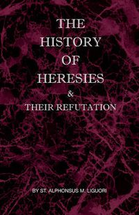 Cover image for The History of Heresies and Their Refutation