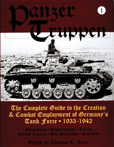 Cover image for Panzer Truppen: The Complete Guide to the Creation and Combat Employment of Germany's Tank Force